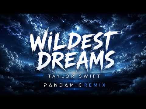 Taylor Swift - Wildest Dreams (Pandamic Remix)