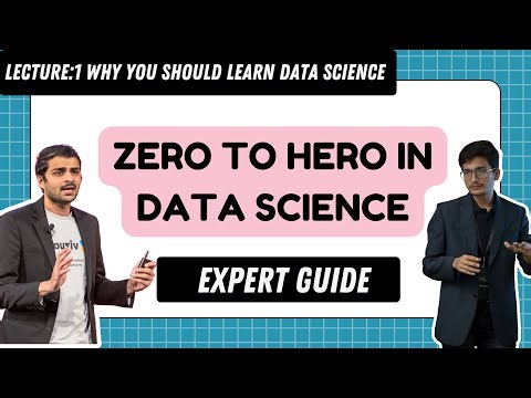 Zero to Hero in Data Science Lec-1: Why you should learn Data Science