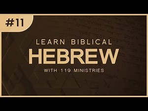 Learn Biblical Hebrew With 119 Ministries: Lesson 11