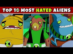 Top 10 Most Hated Ben 10 Aliens // Fan 10k