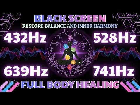 Black Screen Meditation Music – 432Hz 528Hz 639Hz 741Hz | Restore Balance & Inner Harmony