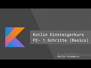 Kotlin Beginnerkurs Part 2 - Erste Schritte mit Kotlin (Basics) (German/Deutsch)