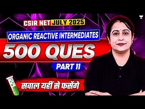 Organic Chemistry 500 Questions | Organic Reactive Intermediates | CSIR NET Chemistry June 2025