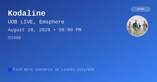 Kodaline - Farewell Tour in Bangkok Live at UOB LIVE, Emsphere