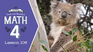 Lesson 106 | Simply Good and Beautiful Math 4