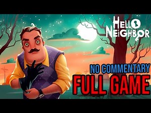 HELLO NEIGHBOR - Full Game Walkthrough (The Easiest Way to Complete HELLO NEIGHBOR)