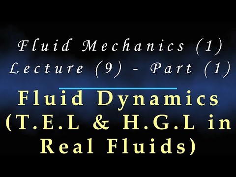 Lecture (9) Part (1) Fluid dynamics Total Energy Line & Hydraulic Grade Line in Real Fluids