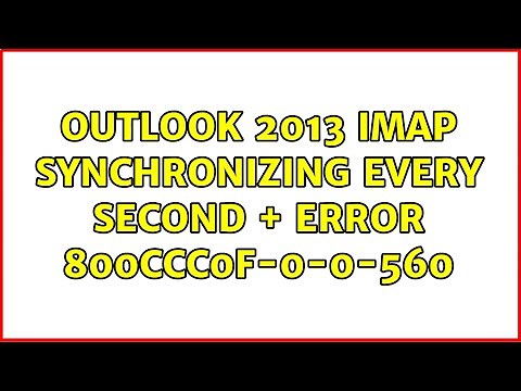 Outlook 2013 IMAP synchronizing every second + error 800CCC0F-0-0-560 (2 Solutions!!)