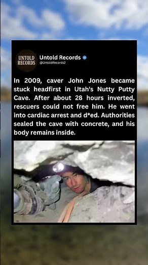 In 2009, caver John Jones became stuck headfirst in Utah's Nutty Putty Cave. After about 28 hours in