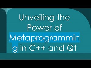 Unveiling the Power of Metaprogramming in C++ and Qt