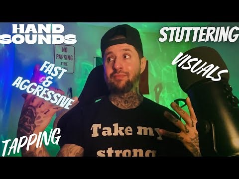 Stuttering, Hand Sounds, Visuals, Tapping ETC Fast & Aggressive ASMR