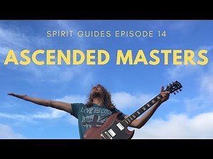 Spirit Guides Episode 14: Ascended Masters