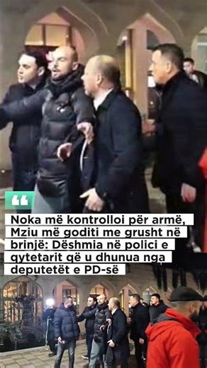 Noka më kontrolloi për armë, Mziu më goditi me grusht në brinjë: Dëshmia në polici e qytetarit që