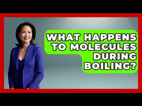 What Happens To Molecules During Boiling? - Thermodynamics For Everyone