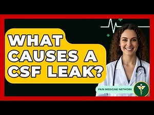 What Causes A CSF Leak? - Pain Medicine Network