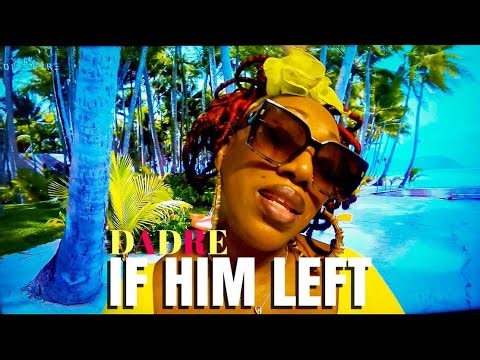 Dadre – If Him Left | Dancehall 2026 | DJ Treasure