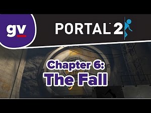 Portal 2 - Chapter 6 - The Fall (Walkthrough)