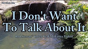 29K views · 568 reactions | Requested Song" I Don't Want To Talk About It - Rod Stewart " My Own Video & Cover (Lyrics Video) @Catherine Consigna Bitbit #requestedsong #myvideo #mycoversong #coversong #musiccover #musiclovers #lyrics #lyricsvideo #music #songcover THANK YOU SO MUCH FOR WATCHING! | FM Music Hits | Facebook