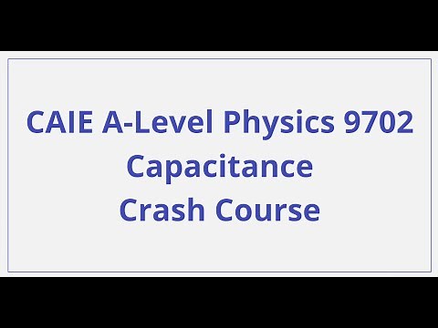 CAIE A-Level Physics - Capacitance - Crash Course