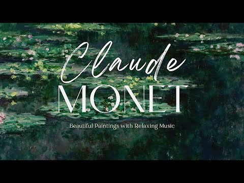 Claude Monet artworks with classic music