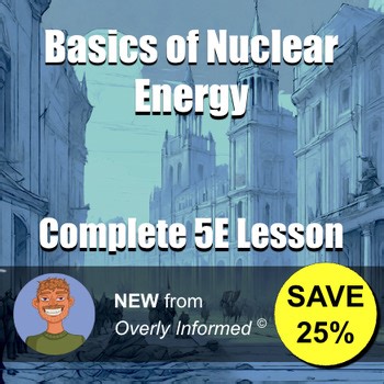 Basics of Nuclear Energy Complete 5E Lesson
