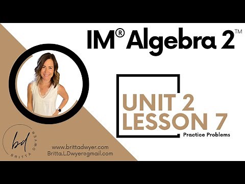 Unit 2 Lesson 7 Practice Problems IM® Algebra 2TM authored by Illustrative Mathematics®