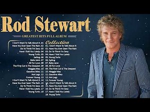 Rod Stewart Full Album – Best Songs Collection – Soft Rock Greatest Hits