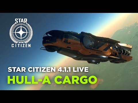 STAR CITIZEN 4.1.1 - How I cargo with the Hull-A