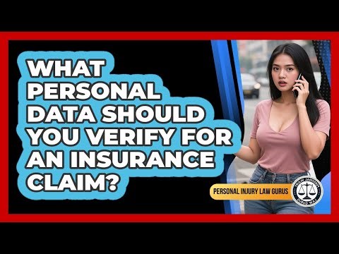 What Personal Data Should You Verify For An Insurance Claim?