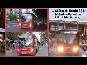Last Day Of Route 226 Metroline Operation ( Observations )