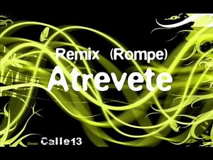 Atrevete - Remix (Rompe) Calle13 :)