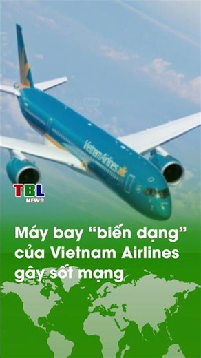 Vietnam Airlines' "deformed" plane goes viral online | TBL News