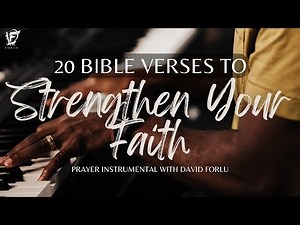 20 Bible Verses To Strengthen Your Faith: Piano Music For Prayer & Meditation