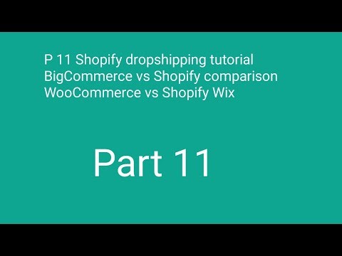 P 11 Shopify dropshipping tutorial BigCommerce vs Shopify comparison WooCommerce vs Shopify Wix