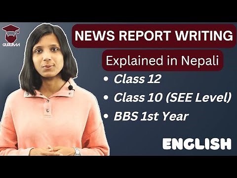 News Report Writing in English in Nepali || Format || Class 10 (SEE) || Class 12 || BBS 1st year