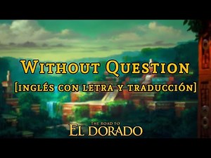 El Camino Hacia El Dorado | Without Question [Elton John] | Letra y traducción