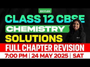 Class 12 CBSE Chemistry | Solutions - Full Chapter Revision | Xylem 12 CBSE
