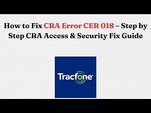How to Fix CRA Error CER 018 – Step by Step CRA Access & Security Fix Guide