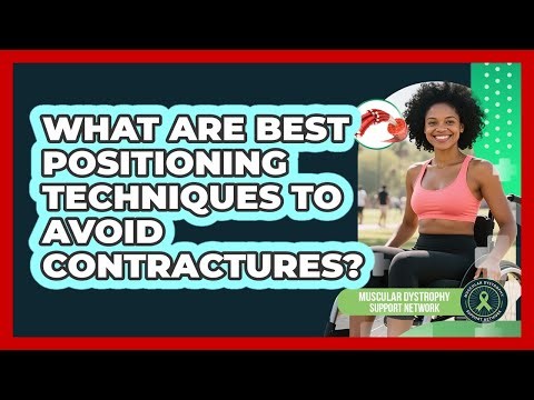 What Are Best Positioning Techniques To Avoid Contractures?