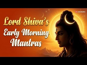 POWERFUL SHIVA MANTRAS | Early Morning Chants for Prosperity & Abundance
