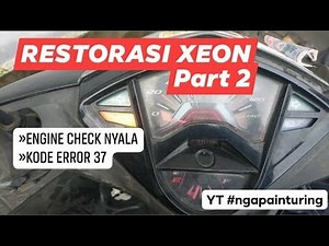 Engine Check Error code 37 Yamaha | Restorasi Xeon Terbengkalai PART 2