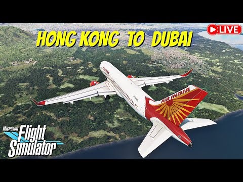 🔴 LIVE: Flight from Hong Kong 🇭🇰 to Mumbai 🇮🇳 | Full Flight | Microsoft Flight Simulator 2020