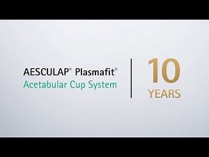 10 years AESCULAP® Plasmafit® cementless acetabular cup system