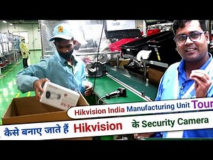 Hikvision india manufacturing unit tour !! How to manufacture security camera by hikvision in India