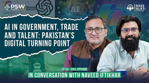 AI in Government, Trade, and Talent: Pakistan’s Digital Turning Point - Trade Talks - S3 - Ep 3 | Pakistan Single Window (PSW)