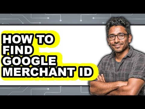 How to Find Google Merchant Id - Full Guide