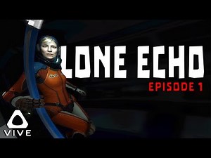 SO IMMERSIVE • LONE ECHO VR - HTC VIVE GAMEPLAY