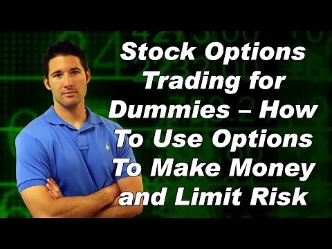 Stock Options Trading for Dummies – How To Use Options To Make Money and Limit Risk
