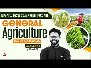 IBPS AFO, DSSSB SO, MP RHEO, IFFCO AGT | General Agriculture Class 44 | By Akash Sir