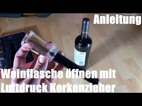 Weinflasche öffnen mit Luftdruck Korkenzieher - Flasche schnell entkorken Anleitung